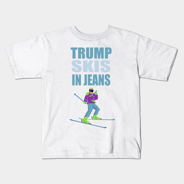 Trump Skis in Jeans Kids T-Shirt by STRVING